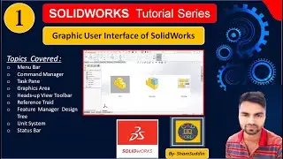 #1 | Graphical User Interface of SolidWorks | Introduction | SolidWorks Tutorial Series |