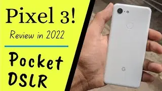 google pixel 3 : complete review : 2022