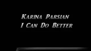 Karina Parsian - I Can Do Better