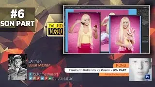 #6 Adobe Photoshop CS6 - Panellerin Kullanımı ve Önemi • SON PART