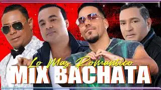 BACHATA MIX LO MEJOR - ROMEO SANTOS, ZACARÍAS FERREIRA, HECTOR ACOSTA, FRANK REYES