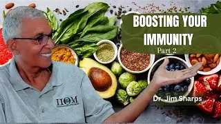 Dr. Jim Sharps Boosting your Immunity - Part 2