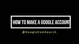 How to make a google account |  Google Com Search