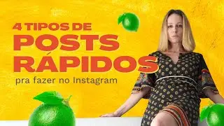 4 TIPOS DE POSTS RÁPIDOS PARA FAZER NO INSTAGRAM - O ÚLTIMO VAI TE DEIXAR COM VONTADE DE FAZER AGORA