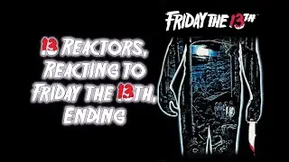 13  Reactors, react to Friday The 13th (1980) Ending.