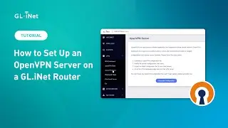 How to Set Up an OpenVPN Server on a GL.iNet Router