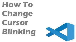 How To Change Cursor Blinking In Visual Studio Code