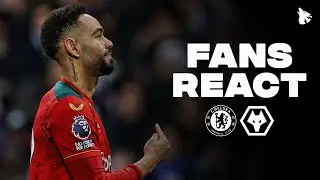 Wolves Fans React To Chelsea 2-4 Wolves