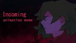 Incoming // animation meme // flash warning //