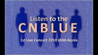 CNBLUE 1st Live Concert 2010 AX-Korea ~ Listen to the CNBLUE ~ #cnblueforever4