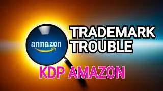 Avoiding Trademark Problems on Amazon KDP: A Complete Guide | Read Full Description  % watch video