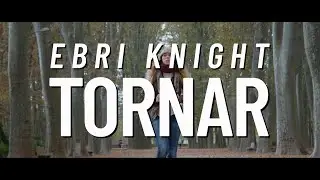 Tornar | EBRI KNIGHT [Videoclip]