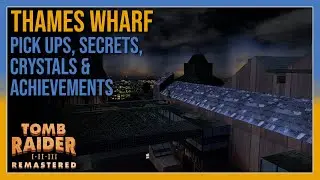 Tomb Raider 3 - Thames Wharf - Pick ups / Secrets / Crystals / Achievements - All In One