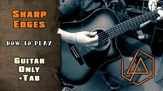 [READ DESCRIPTION] Linkin Park - Sharp Edges | GUITAR ONLY + TABS on screen | HOW TO PLAY