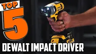 Best Dewalt Impact Driver In 2024 - Top 5 Dewalt Impact Drivers Review