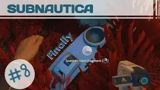 Subnautica | Finally a Scanner Room Fragment! | Ep: 8