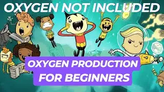 OXYGEN PRODUCTION METHODS for BEGINNERS in Oxygen Not Included - Part 1