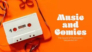 Music and Comics: The Sound of Postmodern Sequential Art