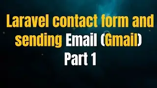 How to Request Data from a Contact Form in Laravel and Send to Email(Gmail) Part 1