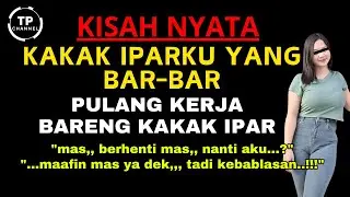 Kisah Nyata - Pulang kerja bareng adik ipar | Saat kakak kerja | Viral