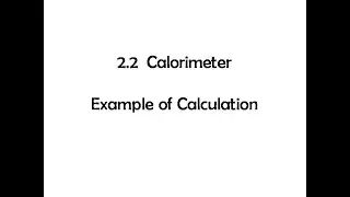 2.2 Calorimeter - Example of Calculation