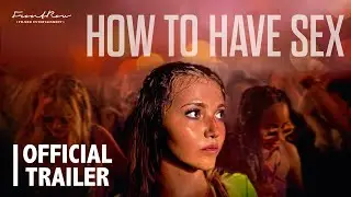 How to Have Sex | Official Trailer | Now Available On Digital and On-Demand