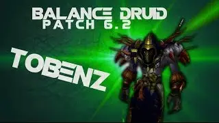 Tobenz | Balance Druid PvP [Patch 6 2]
