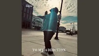 To My Addiction