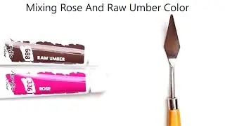 Rose And Raw Umber Mixing Make What Color - Mixing Acrylic Colors