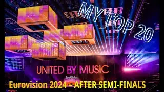 EUROVISION 2024 - MY TOP 20 (after semi-finals)