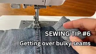 Sewing Tip #6 - how to get neatly over bulky seams and multiple layers of fabric #sewingtechniques
