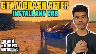 GTA 5 CRASH AFTER INSTALL ANY CARS [ Fix Problem ] HINDI