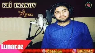 Eli Imanov - Axsam 2018 (yeni)