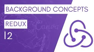 REDUX TUTORIAL #2 BACKGROUND-CONCEPTS 
