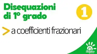Disequazioni di 1° grado a coefficienti frazionari - 1