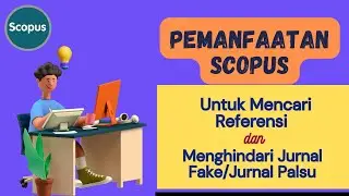 Pemanfaatan Scopus untuk Mencari Referensi dan Menghindari Jurnal Fake