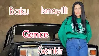 Azelow sxodka Baku, Gence, Semkir, Ismayilli . Alsuxanim Azerbaycanda 