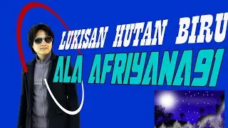 lukisan hutan biru alaafriyana91