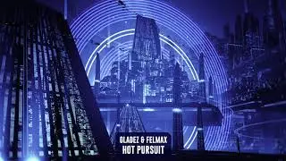 Gladez & Felmax - Hot Pursuit | Subsidia