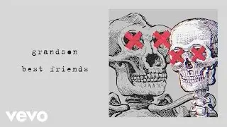 Grandson - Best Friends (Official Audio)