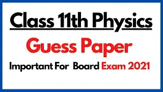 Class 11th physics guess paper 2021