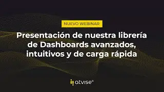 [WEBINAR] Nueva librería de Dashboards avanzados, intuitivos y de carga rápida