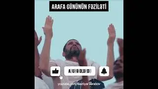 Arafa gününün fəziləti | Bəxtiyar Turabov