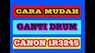 Cara Ganti Drum Canon iR3245 | Mesin Fotocopy Canon