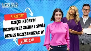 PL | J. Gdaniec 3 rzeczy, dzięki którym rozwiniesz Siebie i Swój Biznes uczestnicząc w LDS 3.0
