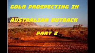 Gold Prospecting In Australian Outback  part 2  video