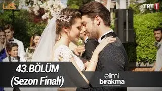 Elimi Bırakma 43. Bölüm