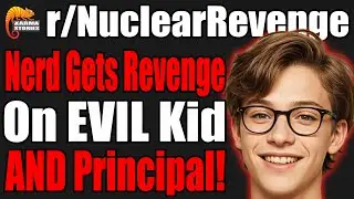 NERD Gets REVENGE on EVIL Kid and Principal! | r/NuclearRevenge | #100