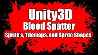 Unity3D - Blood Spatter Effect with Sprites, Tilemaps, and Sprite Shapes