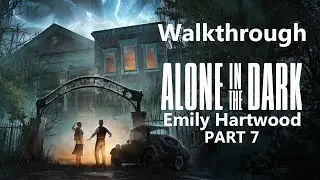 Alone in the Dark Remake PS5 Emily Hartwood Walkthrough Gameplay Part 7 - No commentary (FULL GAME)